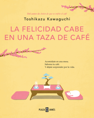 ANTES DE QUE SE ENFRÍE EL CAFÉ 2. LA FELICIDAD CABE EN UNA TAZA DE CAFÉ