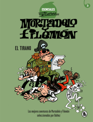 MORTADELO Y FILEMÓN.EL TIRANO. VOLUMEN 3  (ESENCIALES IBÁÑEZ)