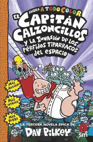 EL CAPITÁN CALZONCILLOS 03. Y LOS PÉRFIDOS TIPARRACOS DEL ESPACIO