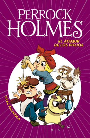 PERROCK HOLMES 11. EL ATAQUE DE LOS PIOJOS