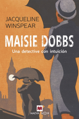MAISIE DOBBS 1. UNA DETECTIVE CON INTUICIÓN