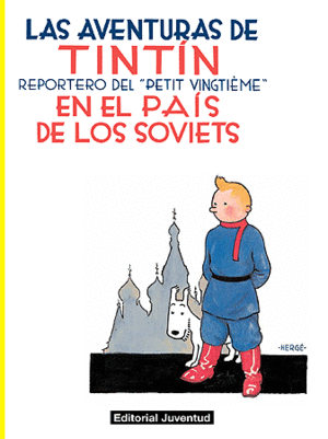 TINTÍN EN EL PAÍS DE LOS SOVIETS. VOLUMEN 1
