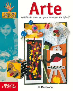ARTE. ACTIVIDADES CREATIVAS PARA LA EDUCACIÓN INFANTIL