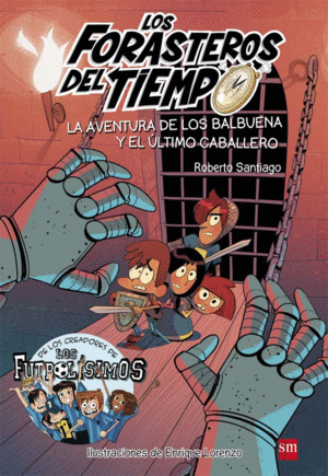 LOS FORASTEROS DEL TIEMPO 2. LA AVENTURA DE LOS BALBUENA Y EL ÚLTIMO CABALLERO