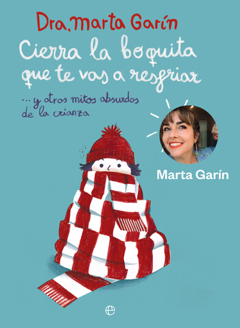 Presentación del libro ‘Cierra la boquita que te vas a resfriar… y otros mitos absurdos de la crianza’, de la pediatra Marta Garín